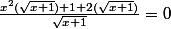 \frac{x^2(\sqrt{x+1})+1+2(\sqrt{x+1})}{\sqrt{x+1}}=0